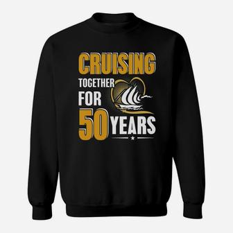 50th Wedding Anniversary Shirts Cruising Together Sweat Shirt - Seseable