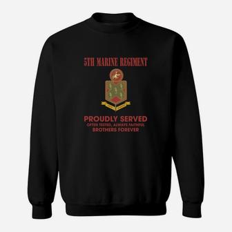 5th Marine Regiment Proudly Served Opten Tested Always Faithful Brothers Forever Sweat Shirt - Seseable