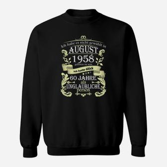 60 Jahre Unglaubliche Person Sweatshirt, Jubiläums Tee August 1958 - Seseable