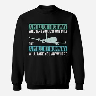 A Mile Of Runway Will Take You Anywhere Airplane Pilot Job Sweatshirt - Seseable