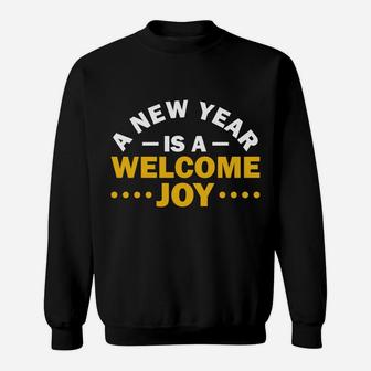A New Year Is A Welcome Joy Happy New Year Wished Sweatshirt - Seseable