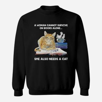 A Woman Cannot Survive On Books Alone She Also Needs A Cat Sweat Shirt - Seseable