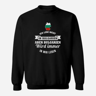 Aber Bulgarien Wird Immer In Mir Leben Sweatshirt - Seseable