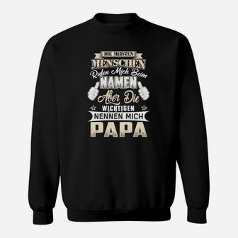 Aber Die Wichtigen Nennen Mich Papa Sweatshirt - Seseable