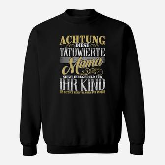 Achtung Diese Tatowierte Mama Sweatshirt - Seseable