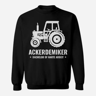 Ackerdemiker Landwirt Bauer Traktor Shir Sweatshirt - Seseable