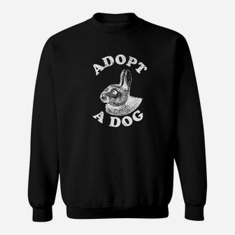 Adopt A Dog Ironic Funny Rabbis Sweat Shirt - Seseable