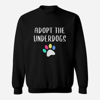 Adopt The Underdogs Rescue Dog Lover Gift Sweat Shirt | Seseable UK