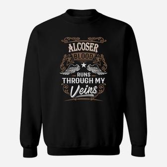 Alcoser Blood Runs Through My Veins Legend Name Gifts T Shirt Sweat Shirt - Seseable