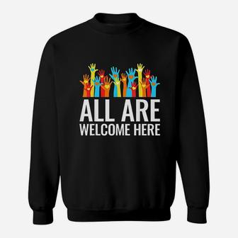 All Are Welcome Here Immigrant Rights Diversity Gift Sweat Shirt - Seseable