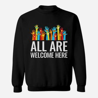 All Are Welcome Here Immigrant Rights Diversity Gift Sweat Shirt - Seseable