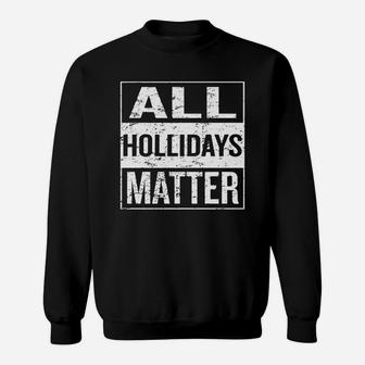All Holidays Matter Funny Black Women Sweat Shirt - Seseable