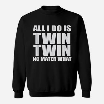 All I Do Is Twin Funny Mommy Dad Sweat Shirt - Seseable