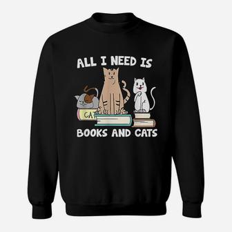 All I Need Is Books And Cats Funny Reader Reading Sweat Shirt - Seseable