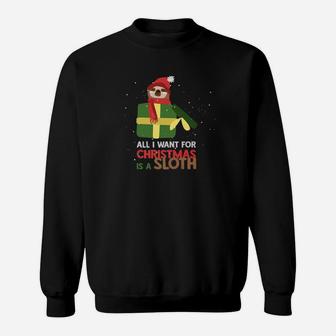All I Want For Christmas Is A Sloth Sweat Shirt - Seseable