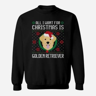 All I Want For Christmas Is Golden Retriever Dog Xmas Sweat Shirt - Seseable