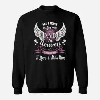All I Want Is For My Dad In Heaven To Know How Much I Love And Miss Him Sweat Shirt - Seseable