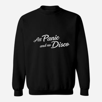 All Panic And No Disco Funny Music Parody Sweat Shirt - Seseable
