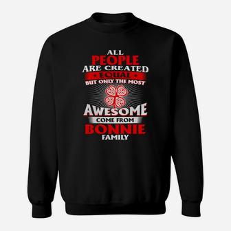 All People Are Created Equal But Only The Most Awesome Come From Bonnie Family Name Sweat Shirt - Seseable
