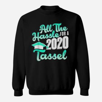 All The Hassle For A 2020 Tassel Senior 2020 Sweat Shirt - Seseable