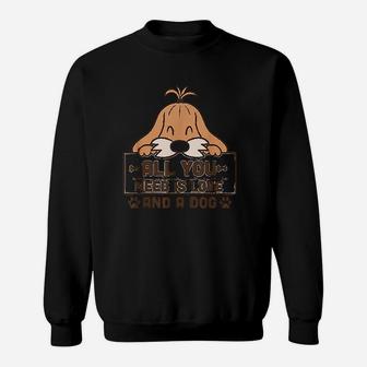 All You Need Is Love And A Dog Loving Sweat Shirt - Seseable