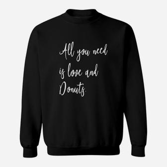 All You Need Is Love And Donuts - Funny Foodie Quote T-shirt Sweatshirt - Seseable