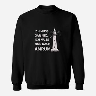 Amrum Leuchtturm Sweatshirt Ich muss nur nach Amrum - Seseable