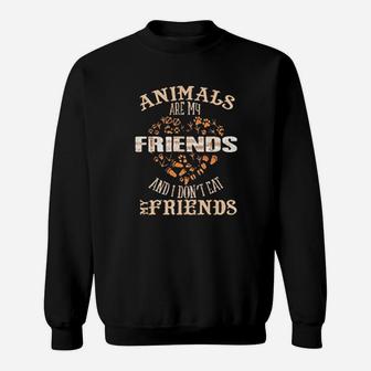 Animals Are My Friends And I Dont Eat My Friends Vegan Funny Sweat Shirt - Seseable
