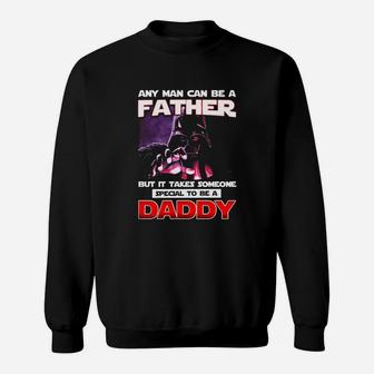 Any Man Can Be A Father But It Takes Someone Special To Be A Daddy Sweat Shirt - Seseable