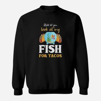 Aquarium Fish Lover Shirt Funny Taco Quote Aquarist Sweat Shirt - Seseable