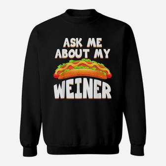 Ask Me About My Weiner Funny Hotdog Christmas Birthday Gift Sweat Shirt | Seseable UK
