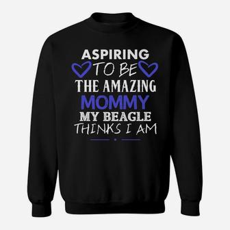 Aspiring To Be The Amazing Mommy Beagle Mom Cute Sweat Shirt - Seseable