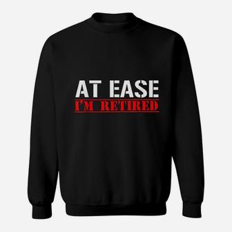 At Ease I Am Retired Funny Army Veteran Gift Sweat Shirt - Seseable