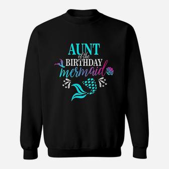 Aunt Of The Birthday Mermaid Matching Family Sweat Shirt - Seseable