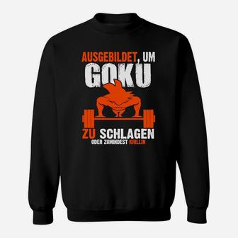 Ausgebildet Um Goku Schlagen Sweatshirt - Seseable
