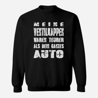 Autoenthusiasten Schwarzes Sweatshirt: Meine Ventilkappen Teurer als Dein Auto - Seseable