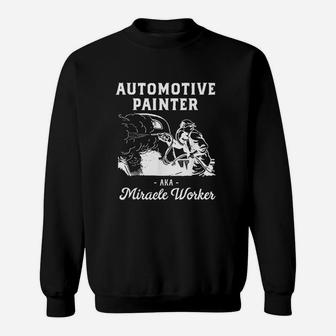 Automotive Painter Aka Miracle Worker Car Body Sweat Shirt - Seseable