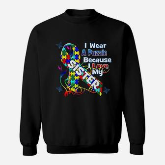 Awareness I Wear Puzzle Love My Autistic Sister Sweat Shirt - Seseable