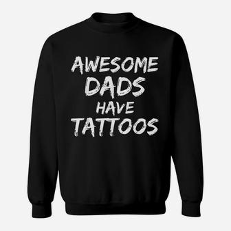 Awesome Dads Have Tattoos Funny Fathers Day Sweat Shirt - Seseable