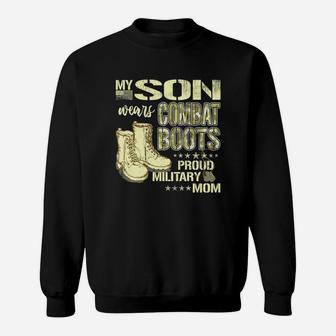 Awesome My Son Wears Combat Boots Proud Military Mom Mother Gift Sweat Shirt - Seseable