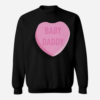 Baby Daddy Funny Valentines Candy Heart Graphic Sweat Shirt - Seseable