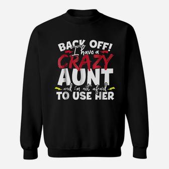 Back Off I Have A Crazy Aunt Nieces And Nephews Sweatshirt - Seseable