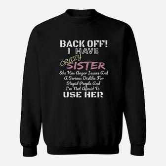 Back Off I Have A Crazy Sister Funny Family Sweat Shirt - Seseable