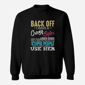 Back Off I Have A Crazy Sister Sibling Funny Family Gifts Sweat Shirt - Seseable
