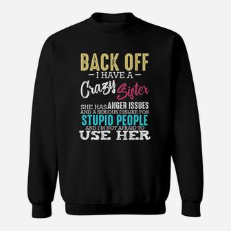 Back Off I Have A Crazy Sister Sibling Funny Family Sweat Shirt - Seseable