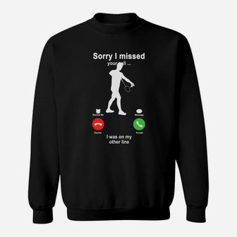 Badminton Sorry I Missed Your Call I Was On My Other Line Funny Sport Lovers Sweatshirt - Seseable