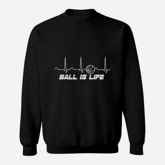 Ball Is Life Basketball Heartbeat Baller Bball Shirt Sweat Shirt - Seseable