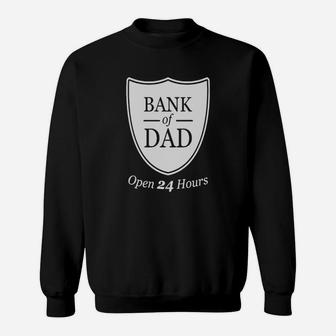 Bank Of Dad Open 24h Tshirt Sweat Shirt - Seseable