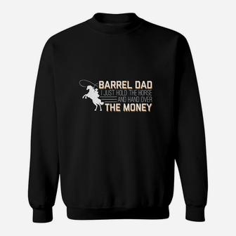 Barrel Dad I Just Hold Horse Hand Over Money Racing Sweat Shirt - Seseable