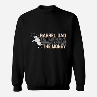 Barrel Dad I Just Hold Horse Hand Over Money Racing Sweat Shirt - Seseable